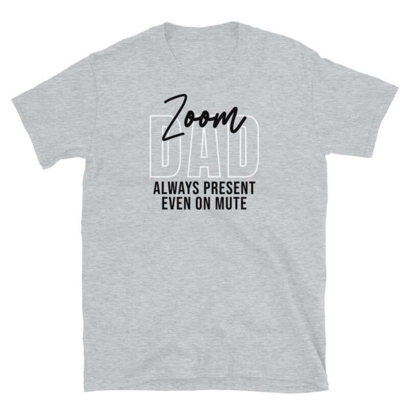 Zoom dad always present even on mute T-Shirt - Image 6