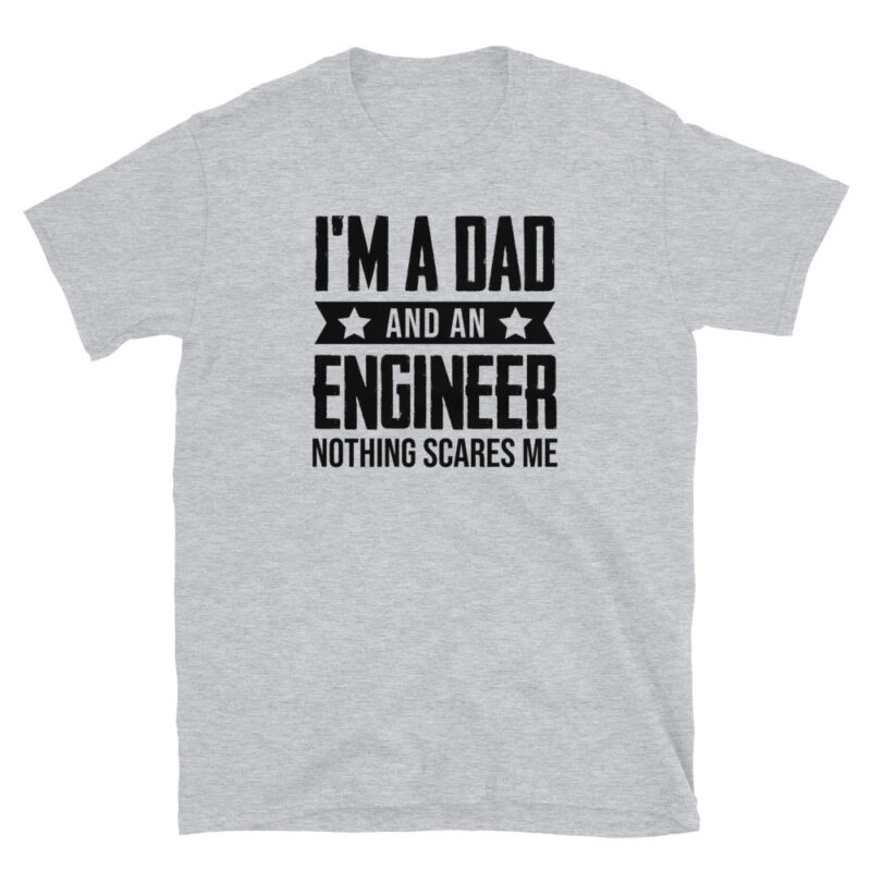 I'm a dad and an engineer nothing scares me T-Shirt - Image 6