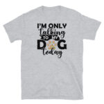 Dog Lover Tee Dog Mom Gift T-Shirt