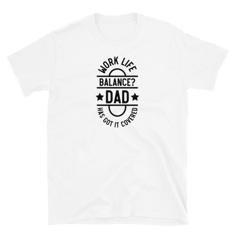 Work life balance? dad has got it covered T-Shirt - Image 2