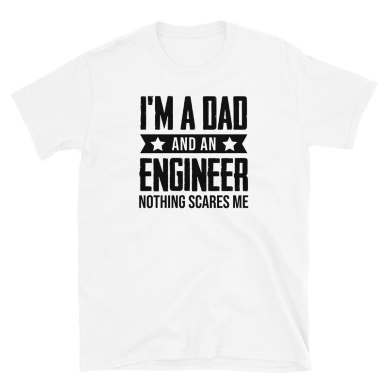 I'm a dad and an engineer nothing scares me T-Shirt - Image 2