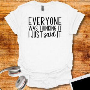 Everyone was thinking IT I Just said It T-Shirt