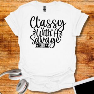 Classy with a savage side T-Shirt
