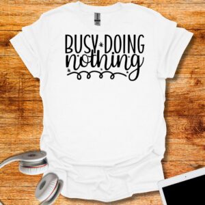 Busy doing nothing T-Shirt