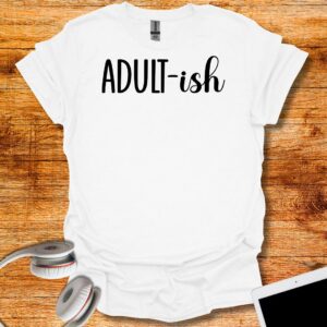 Adult-ish T-Shirt