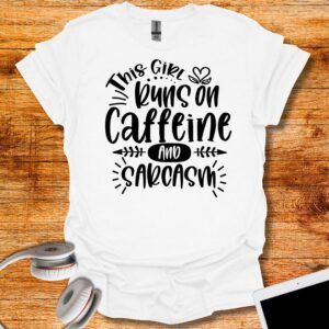 This Girl Runs on Caffeine and sarcasm  T-Shirt