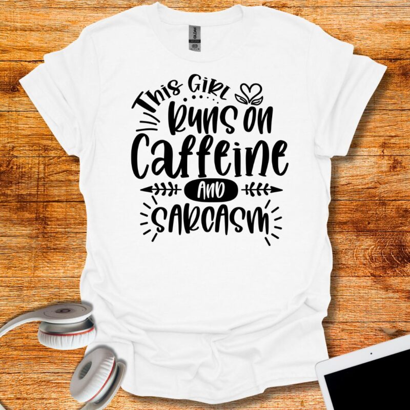 This Girl Runs on Caffeine and sarcasm  T-Shirt