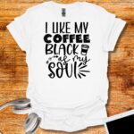 I like my coffe black as my soul T-Shirt