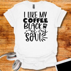 I like my coffe black as my soul T-Shirt