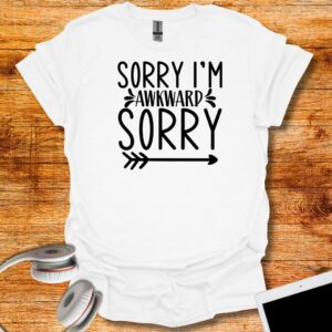 Sorry I'm awkward T-Shirt