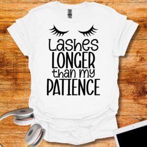 Lashes longer then my patience T-Shirt