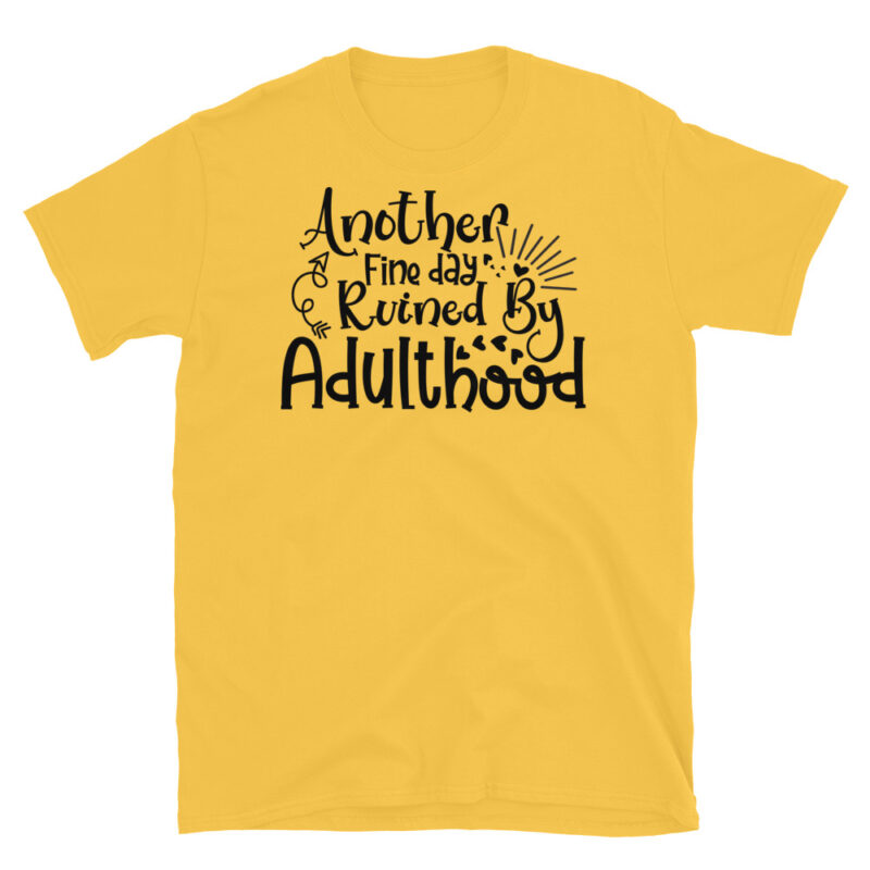 Another fine day ruined by adulthood T-Shirt - Image 5