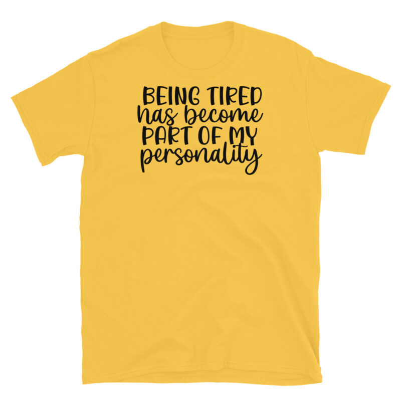 Being tired has become part of my personality T-Shirt - Image 5