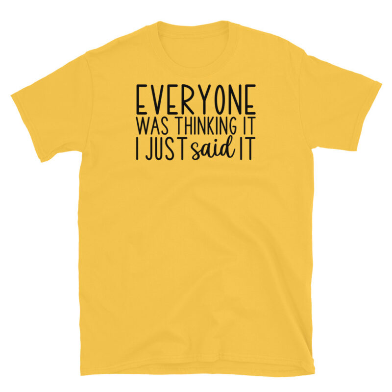 Everyone was thinking IT I Just said It T-Shirt - Image 5