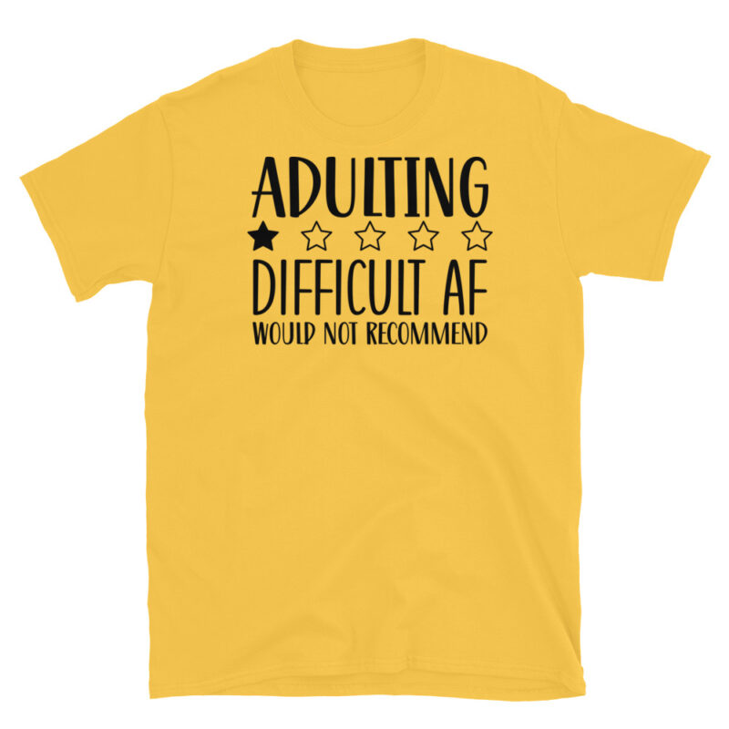 ADULTING DIFFICULT AF would not recommend! T-Shirt - Image 5