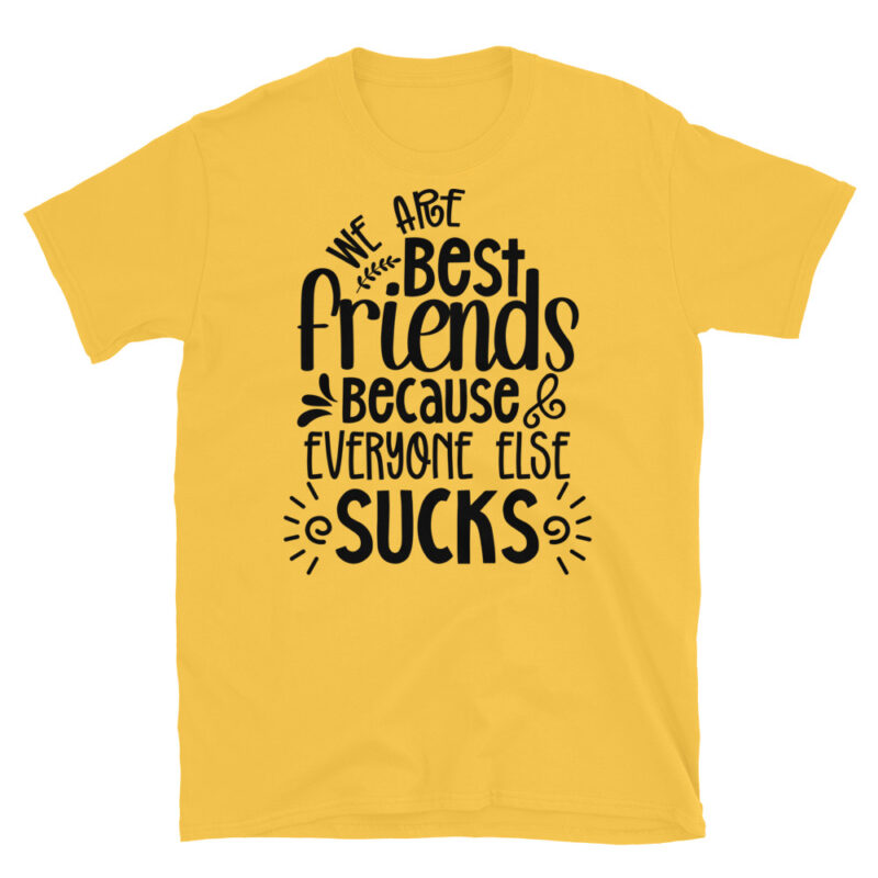 We are best friends because everyone else sucks T-Shirt - Image 5