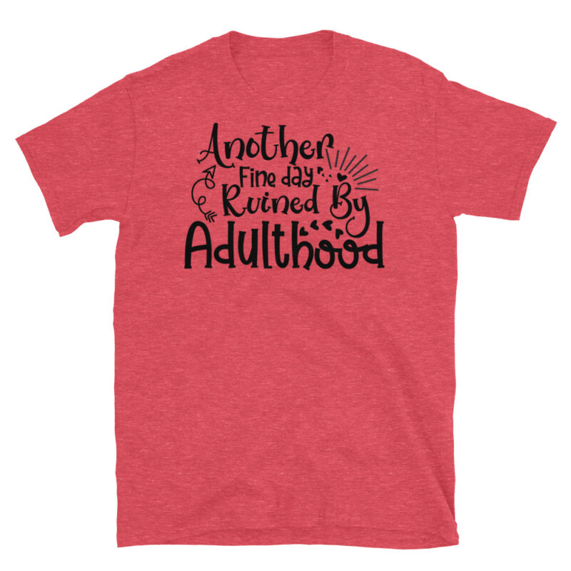 Another fine day ruined by adulthood T-Shirt - Image 3