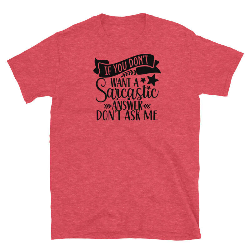If you don't Want A Sarcastic Answer Don't Ask Me T-Shirt - Image 2