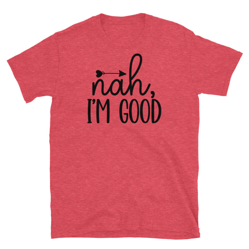 Nah I m good T-Shirt - Image 2