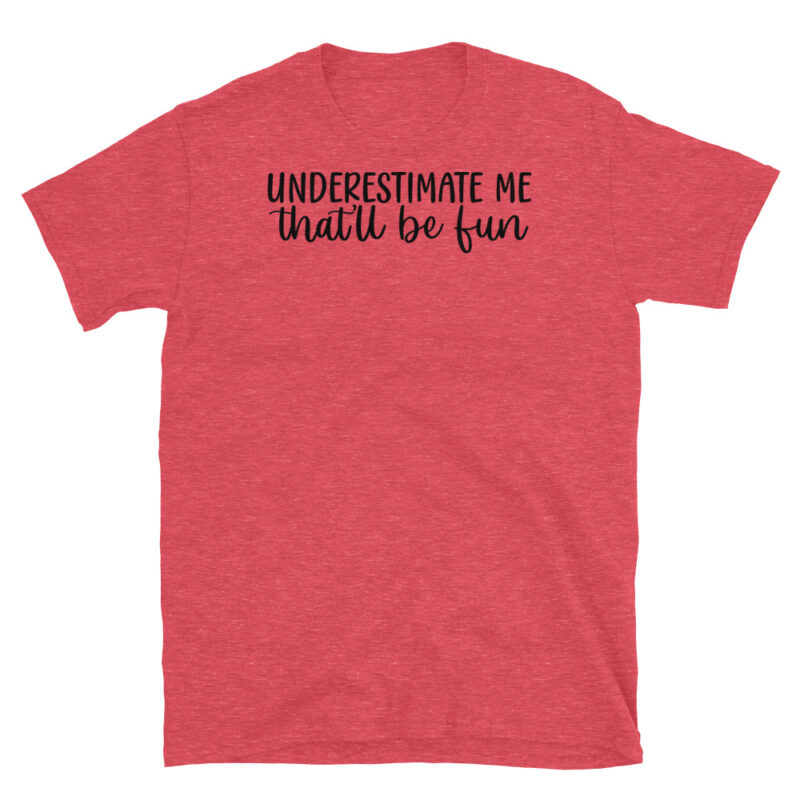 Underestimate Me That'll Be fun T-Shirt - Image 2