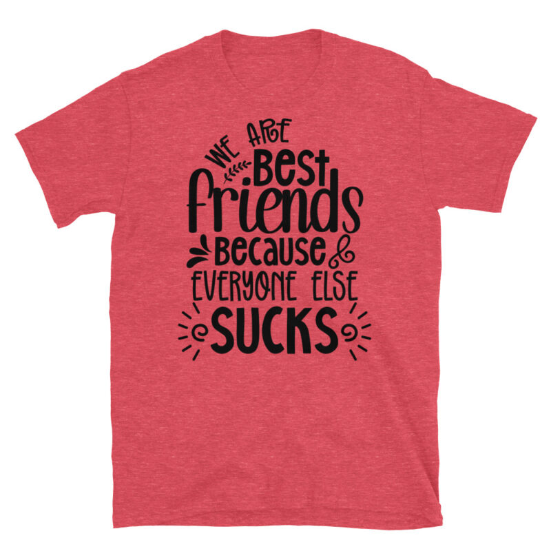 We are best friends because everyone else sucks T-Shirt - Image 2