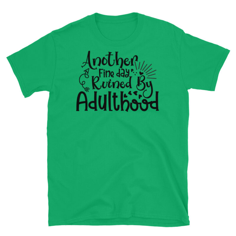 Another fine day ruined by adulthood T-Shirt - Image 4