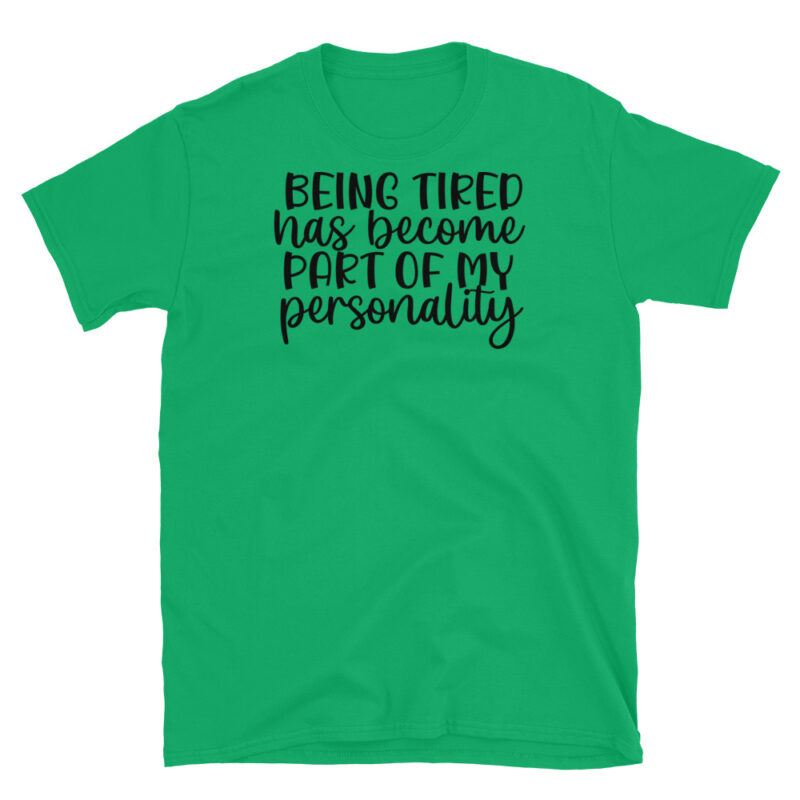Being tired has become part of my personality T-Shirt - Image 4