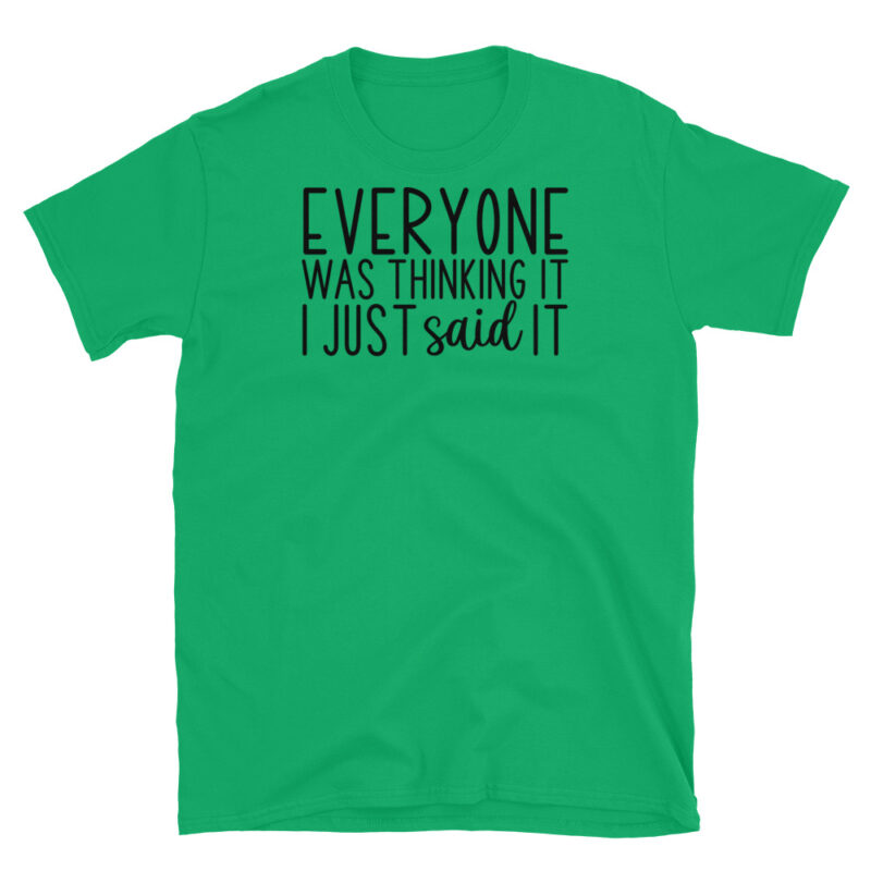 Everyone was thinking IT I Just said It T-Shirt - Image 4