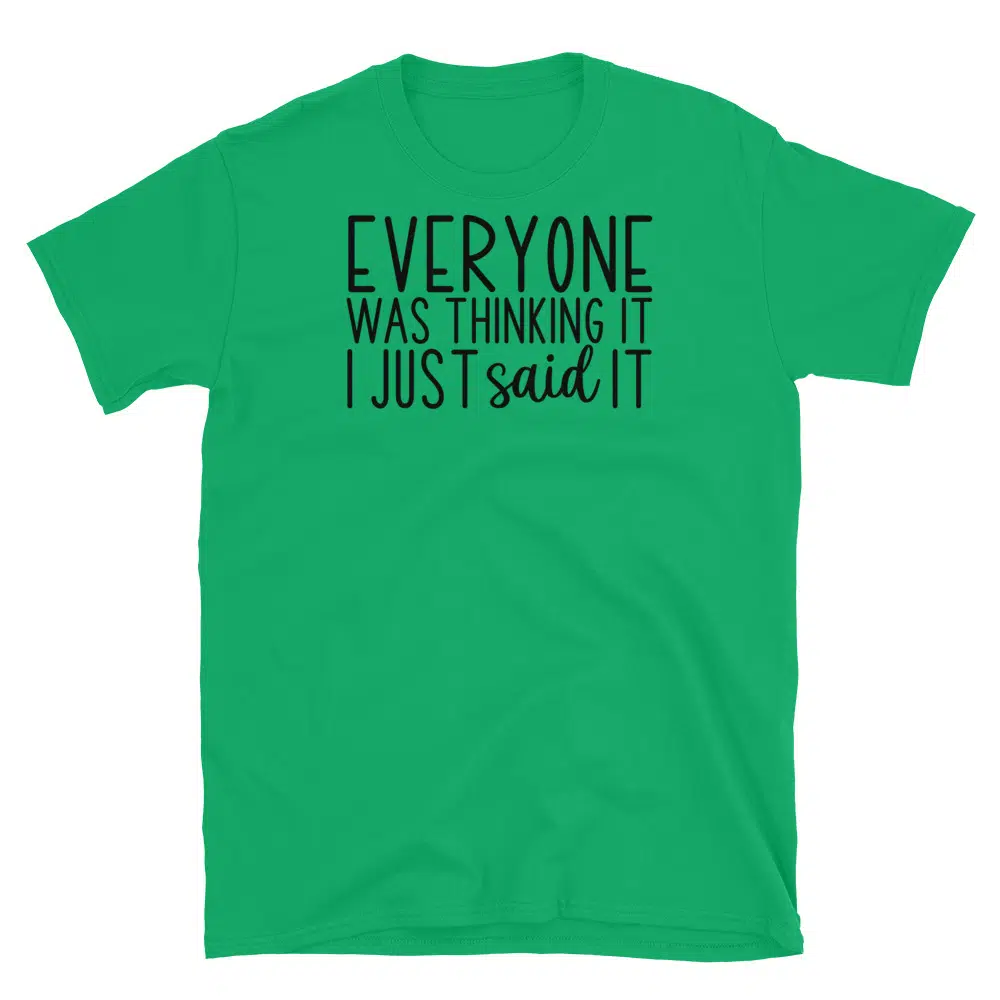 Buy Everyone Was Thinking it I Just Said it T-Shirt at FunnyWorkTees Everyone Was Thinking it I Just Said it T-Shirt