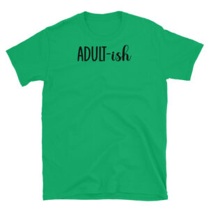Adult-ish T-Shirt