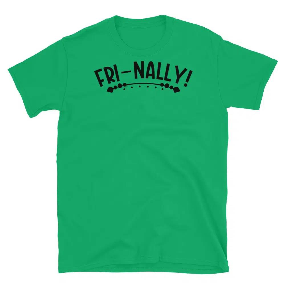 Buy FRI-NALLY T-Shirt at FunnyWorkTees FRI-NALLY T-Shirt
