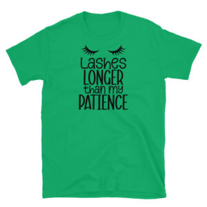 Lashes Longer Then my Patience T-Shirt