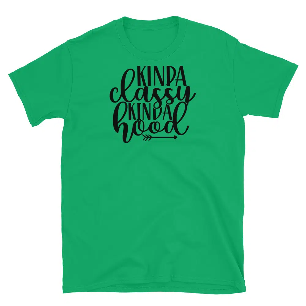 Buy Kinda Classy Kinda Hood T-Shirt at FunnyWorkTees Kinda Classy Kinda Hood T-Shirt - Image 2