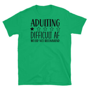 ADULTING DIFFICULT AF Would Not Recommend T-Shirt