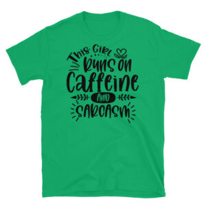 This Girl Runs on Caffeine and Sarcasm T-Shirt