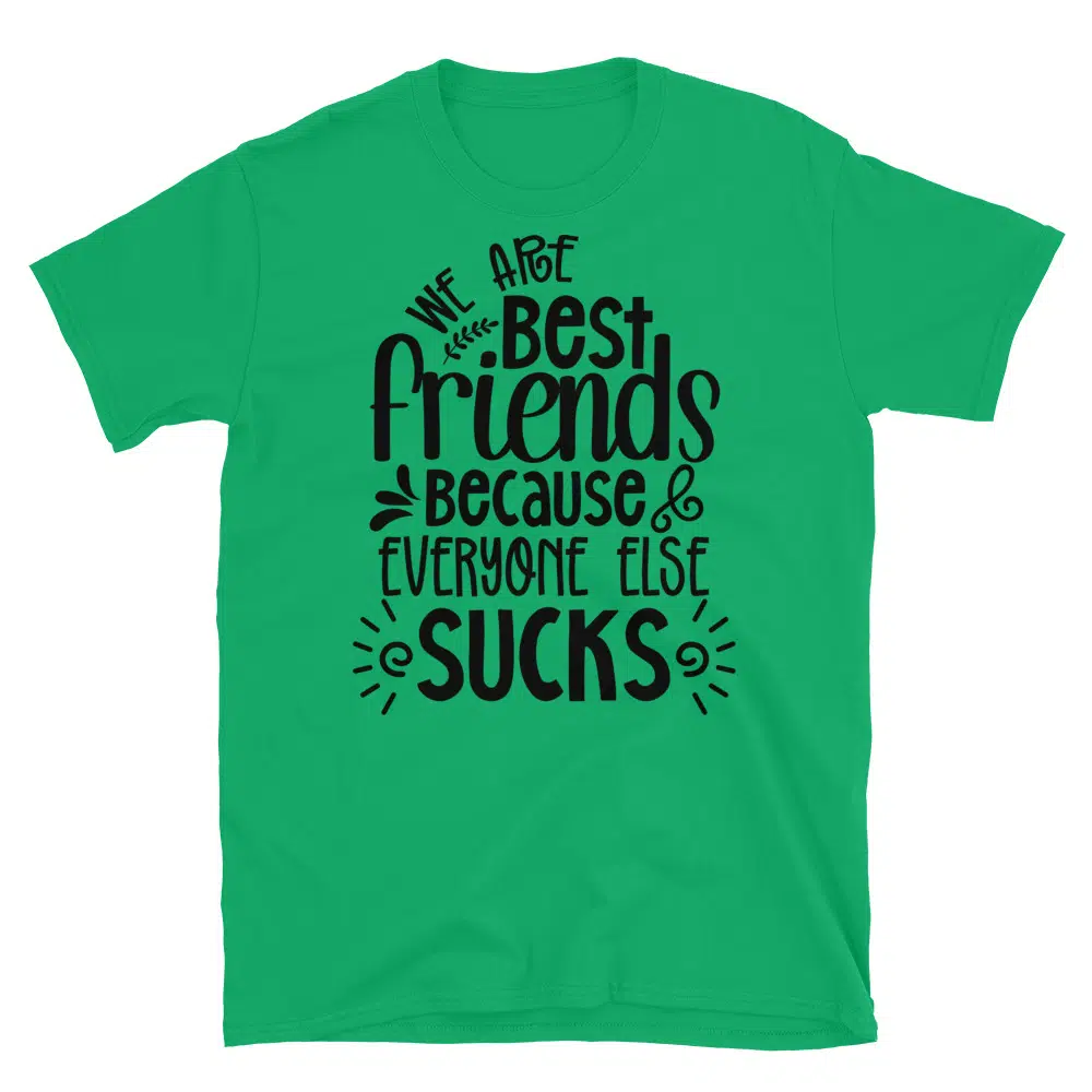 Buy We Are Best Friends Because Everyone Else Sucks T-Shirt at FunnyWorkTees We Are Best Friends Because Everyone Else Sucks T-Shirt - Image 2