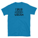 I Speak Fluent Sarcasm T-Shirt