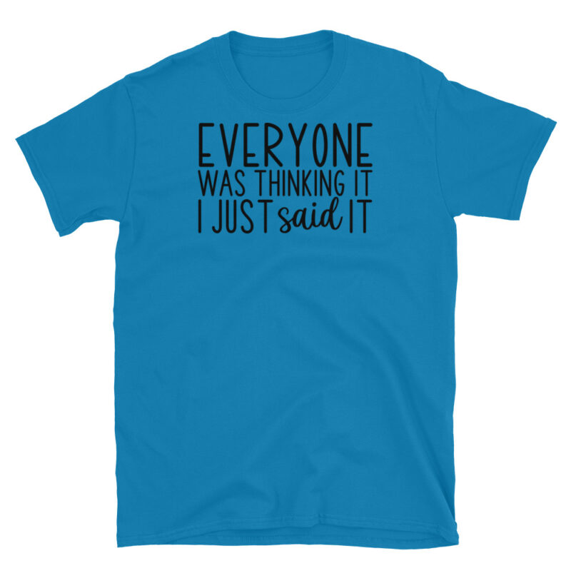 Everyone was thinking IT I Just said It T-Shirt - Image 7