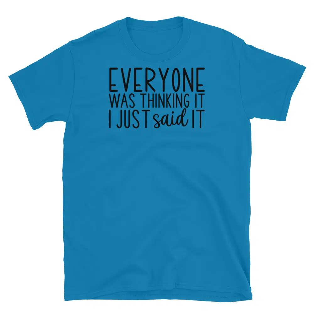 Buy Everyone Was Thinking it I Just Said it T-Shirt at FunnyWorkTees Everyone Was Thinking it I Just Said it T-Shirt - Image 3