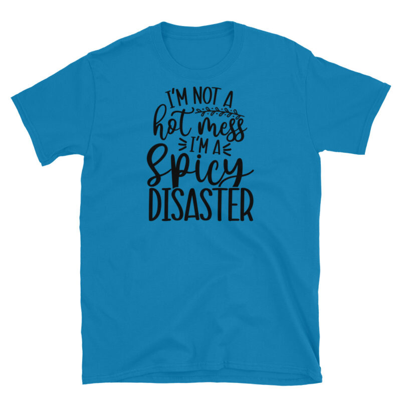 I'm not a hotmess I'm a Spicy disaster T-Shirt - Image 7