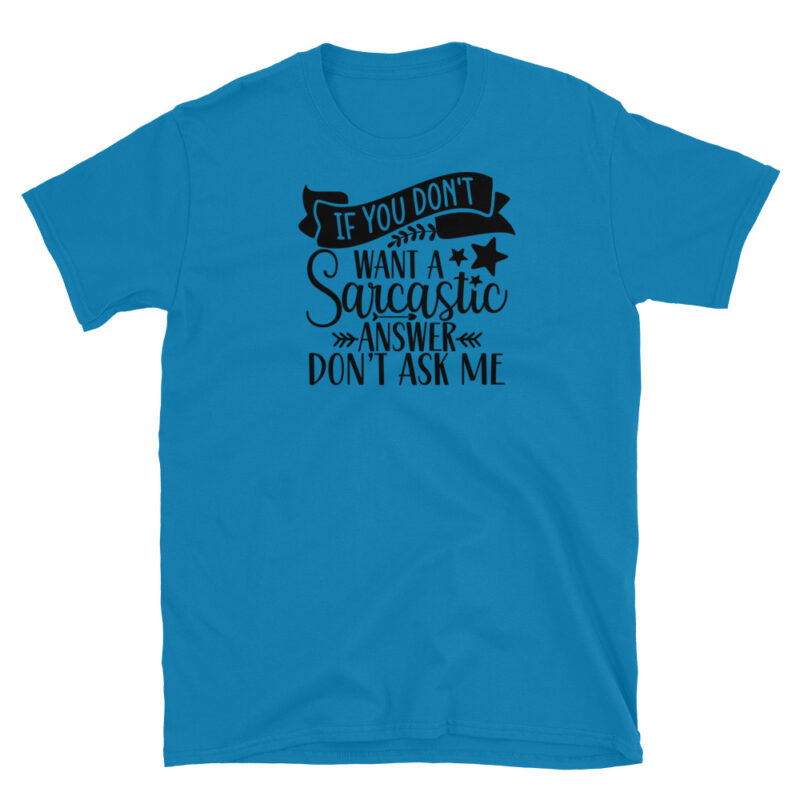 If you don't Want A Sarcastic Answer Don't Ask Me T-Shirt - Image 7