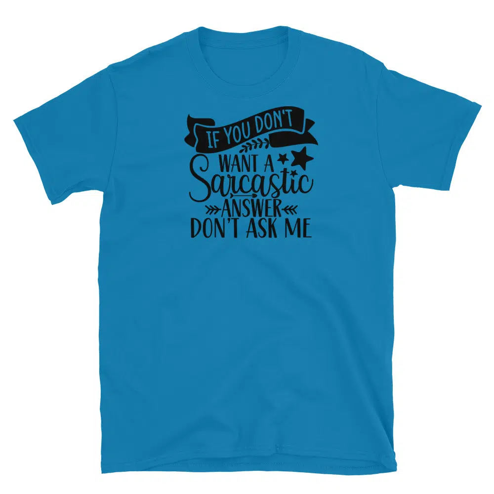 Buy If You Don't Want a Sarcastic Answer Don't Ask Me T-Shirt at FunnyWorkTees If You Don't Want a Sarcastic Answer Don't Ask Me T-Shirt - Image 3