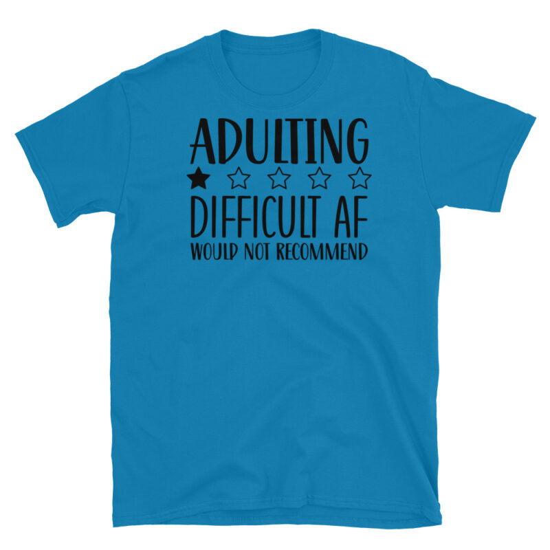 ADULTING DIFFICULT AF would not recommend! T-Shirt - Image 7