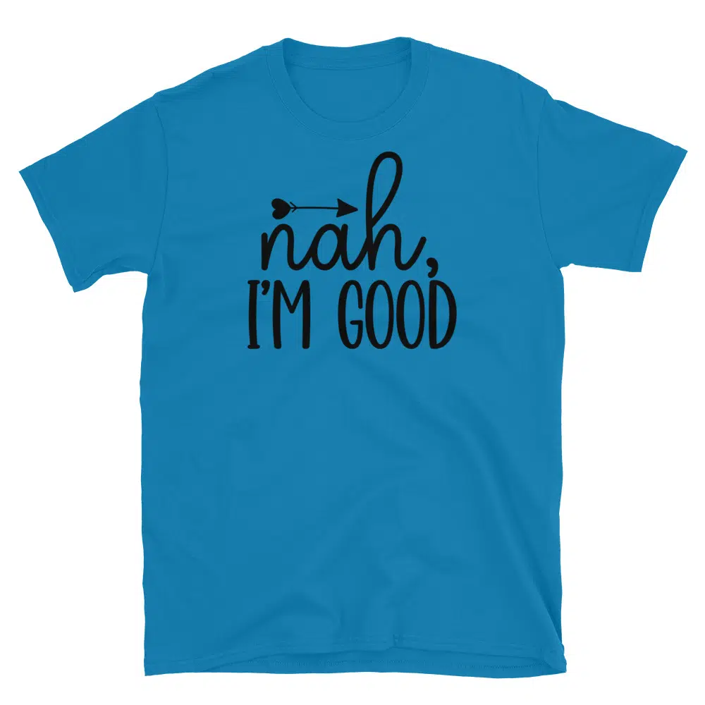 Buy Nah I'm Good T-Shirt at FunnyWorkTees Nah I'm Good T-Shirt - Image 3