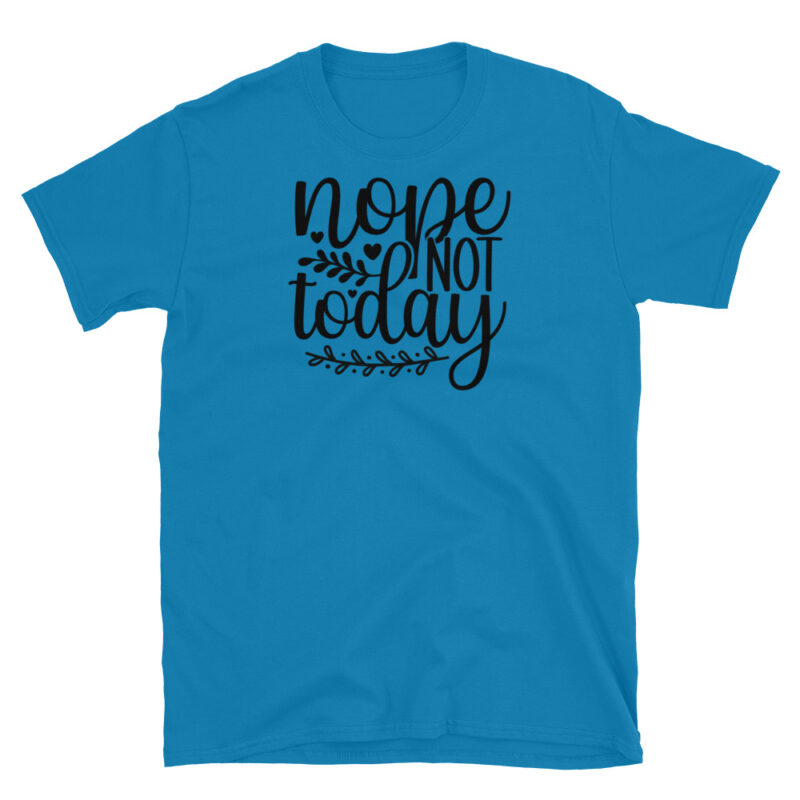 Nope not today T-Shirt - Image 7