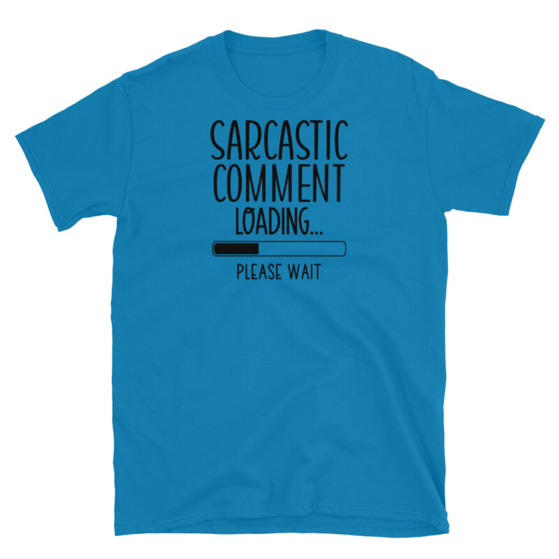 Sarcastic comment loading T-Shirt - Image 7