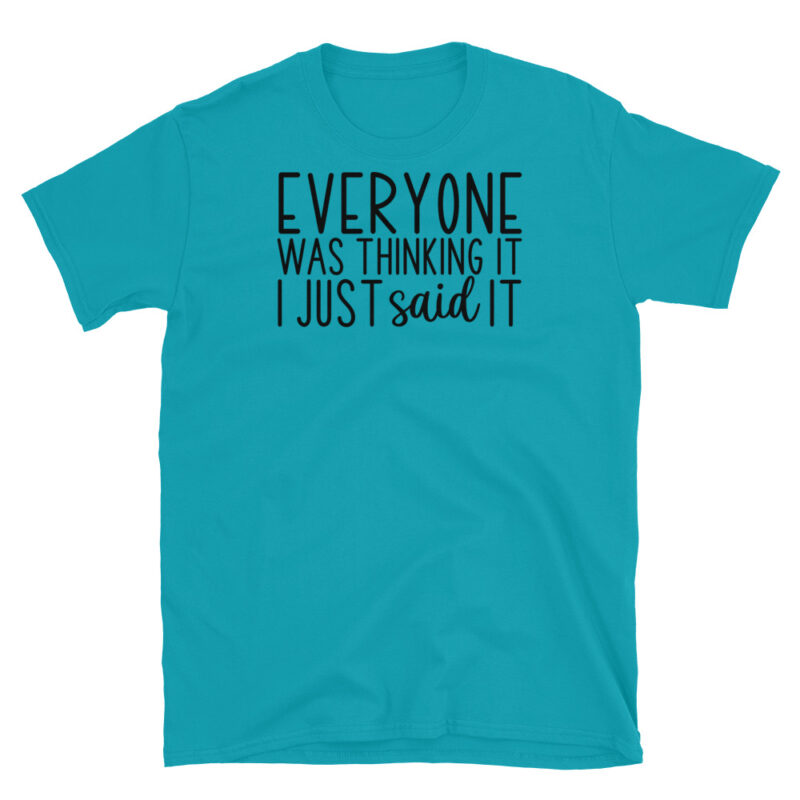 Everyone was thinking IT I Just said It T-Shirt - Image 3