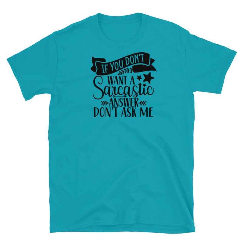 If you don't Want A Sarcastic Answer Don't Ask Me T-Shirt - Image 3