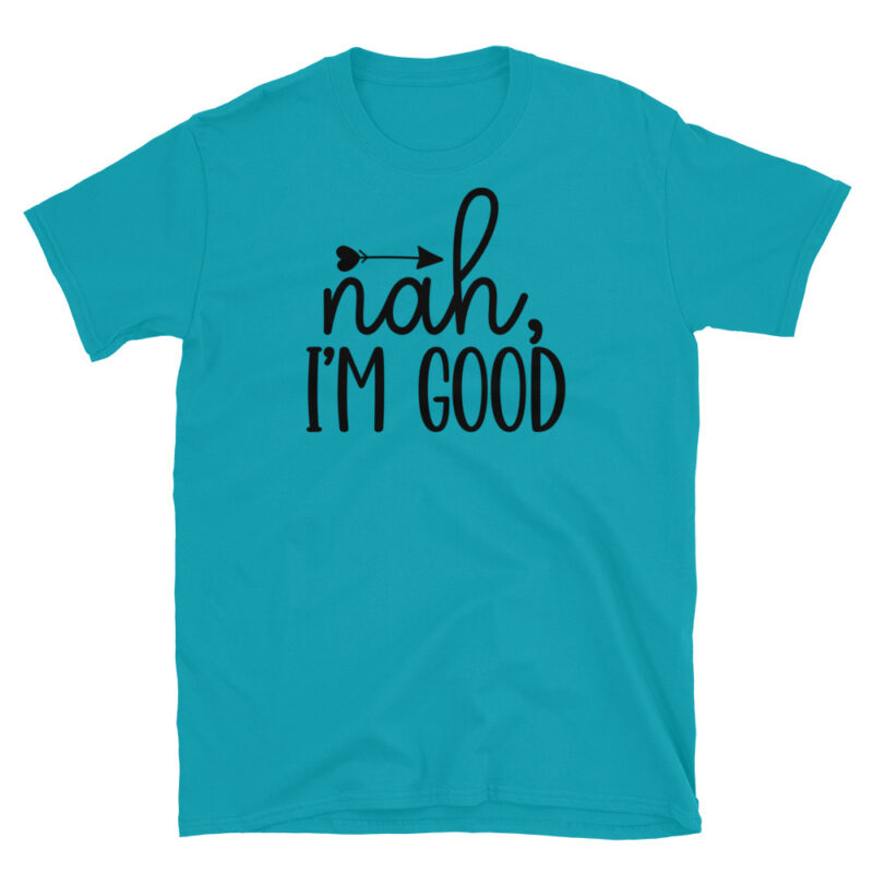 Nah I m good T-Shirt - Image 3