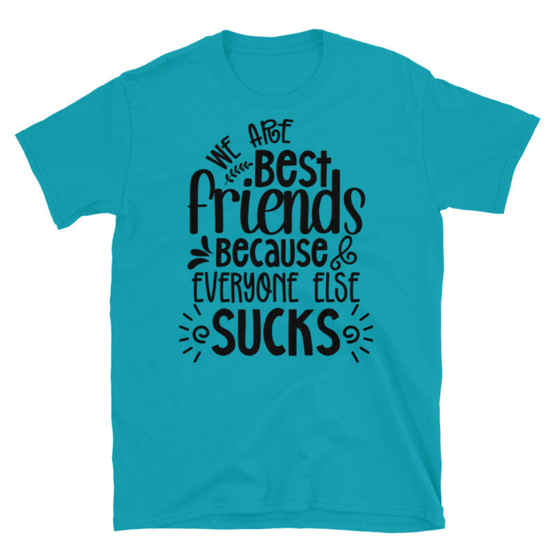 We are best friends because everyone else sucks T-Shirt - Image 3